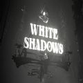 White Shadows